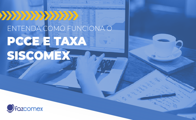 PCCE E TAXA SISCOMEX: Portal Siscomex e Novo Processo de Importação