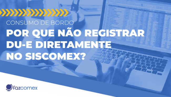 Não registrar DU-E diretamente no Siscomex