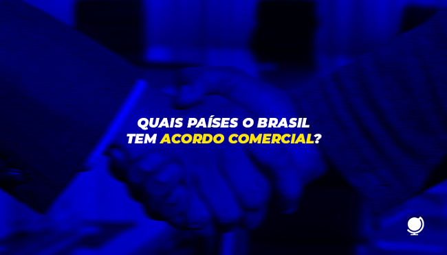 Países o Brasil tem acordo comercial