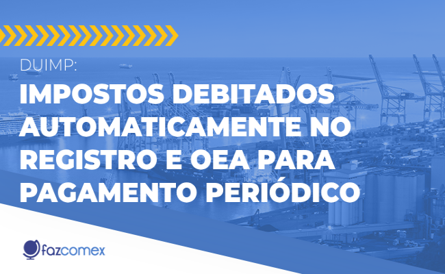 Impostos debitados registro OEA pagamento periódico