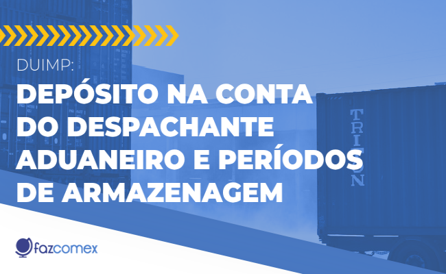 DUIMP depósito conta Despachante Aduaneiro