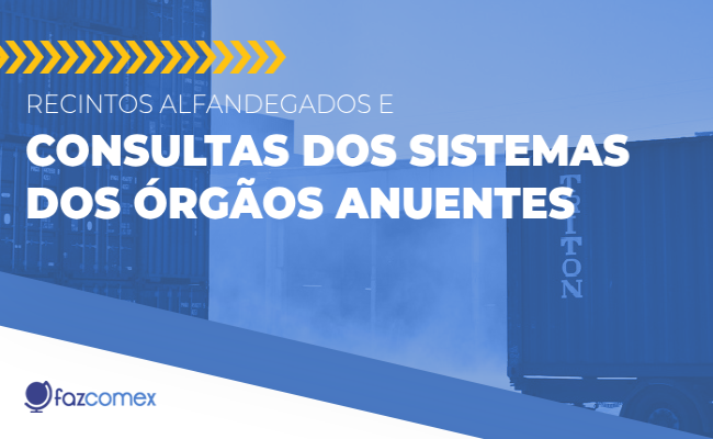 Recintos alfandegados e consultas dos sistemas dos órgãos anuentes