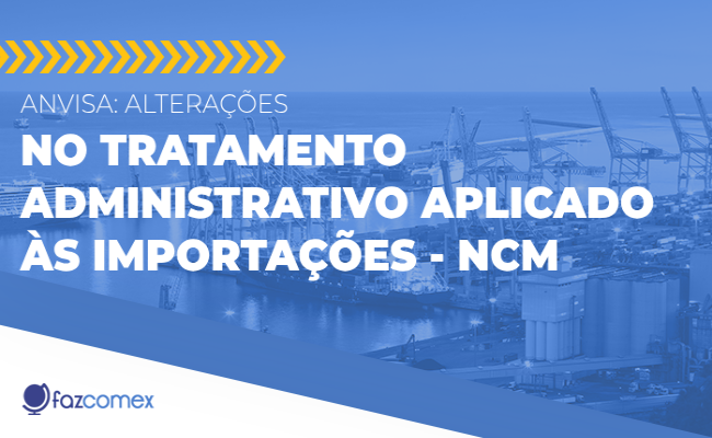 alteração tratamento administrativo Anvisa NCM