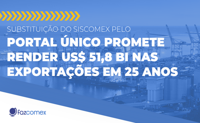 Substituição do Siscomex pelo Portal Único