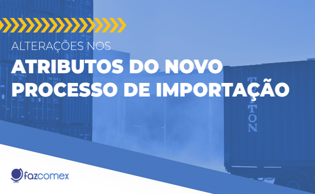 Alterações atributos Novo Processo de Importação