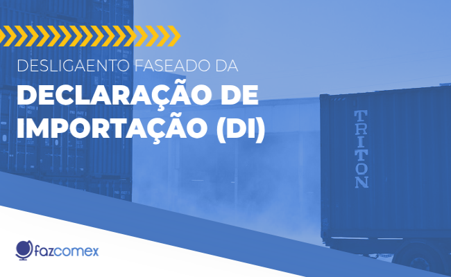 Desligamento faseado da Declaração de Importação