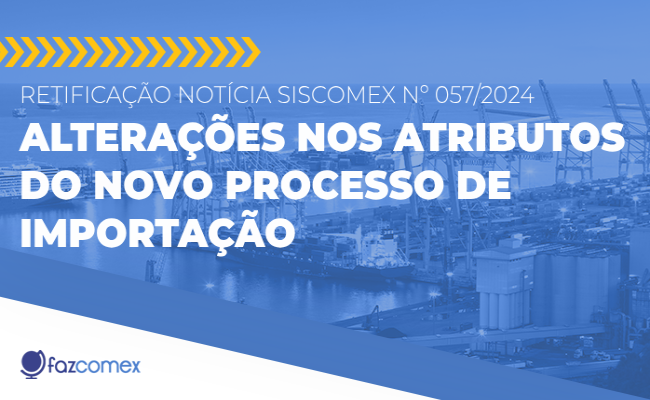 Alterações nos atributos do Novo Processo de Importação