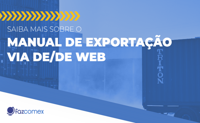 Veja mais sobre o o manual de Exportação via DE/DE web