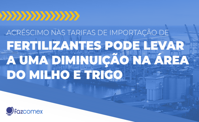 Aumento das importações de fertilizantes pode diminuir safa de milho e trigo