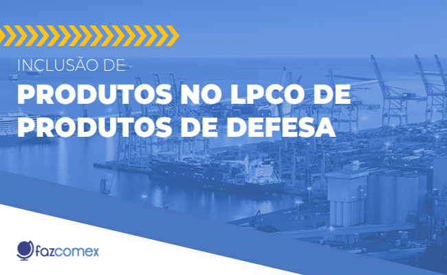 Conheça mais sobre a inclusão de produtos no LPCO de Produtos de Defesa.