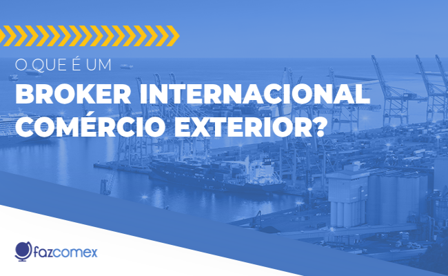 Conheça o que é um Broker internacional comércio exterior