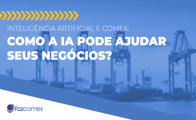 Inteligência Artificial e Comércio Exterior, saiba mais como funciona