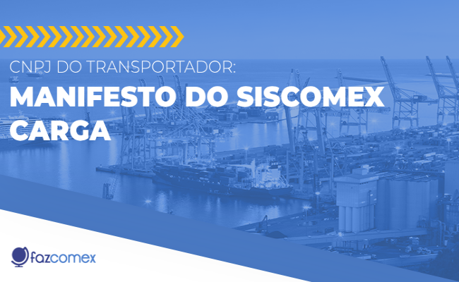 CNPJ transportador manifesto do Siscomex Carga