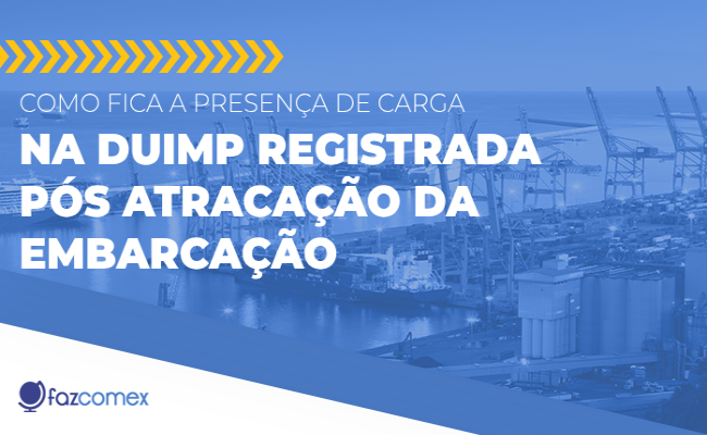 DUIMP registrada pós atracação da embarcação