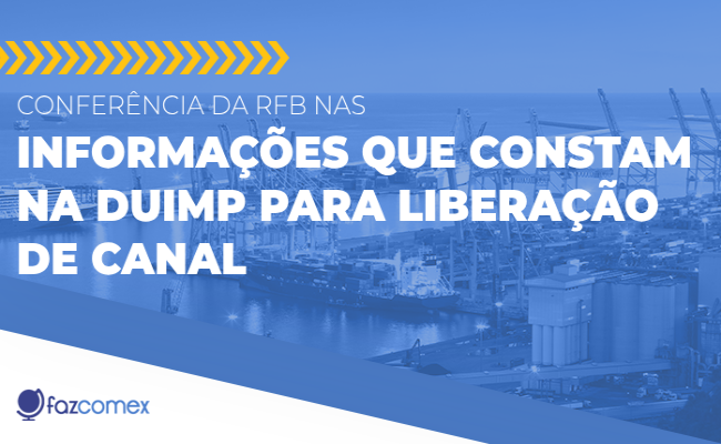 Conferência RFB informações Duimp liberação canal