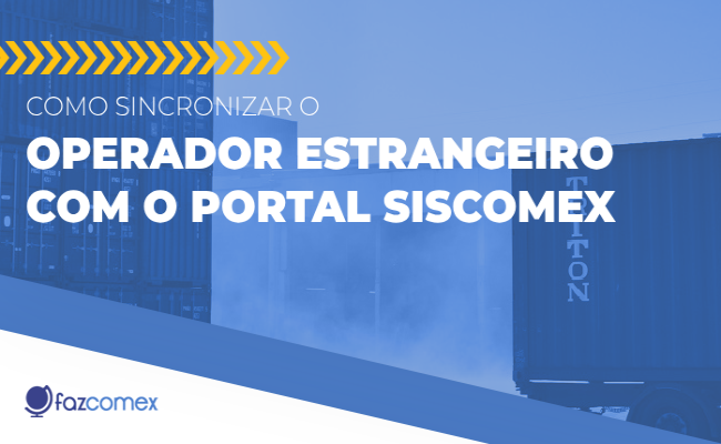 Sincronizar OPERADOR ESTRANGEIRO com Portal Siscomex