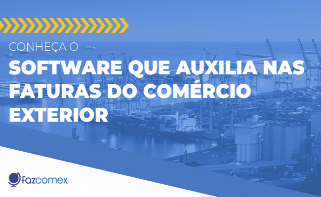Veja mais a respeito do software que auxilia nas faturas do comércio exterior