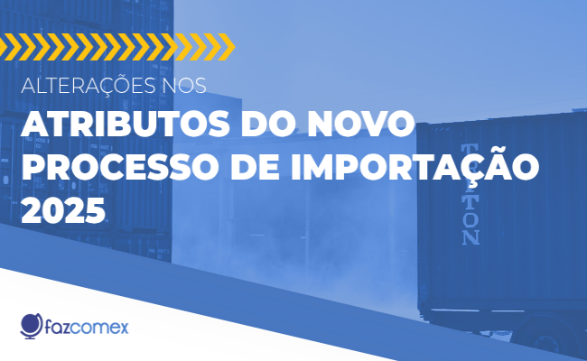 Veja mais sobre a notícia Siscomex Importação - alterações nos atributos do NPI 2025
