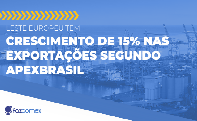 Leste Europeu tem crescimento de 15% nas exportações segundo ApexBrasil: veja mais