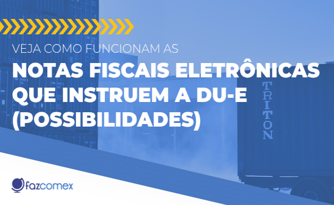 Veja mais dobre as Notas Fiscais Eletrônicas que Instruem a DU-E (possibilidades)