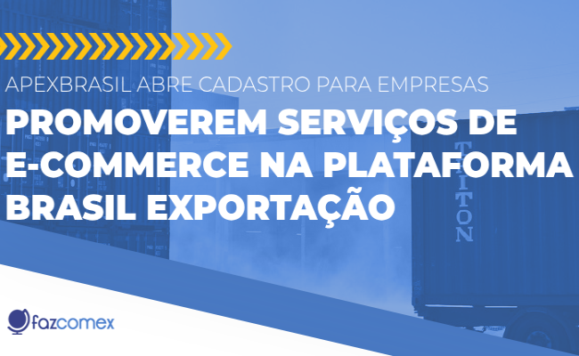 ApexBrasil abre cadastro para empresas promoverem serviços de e-commerce: entenda
