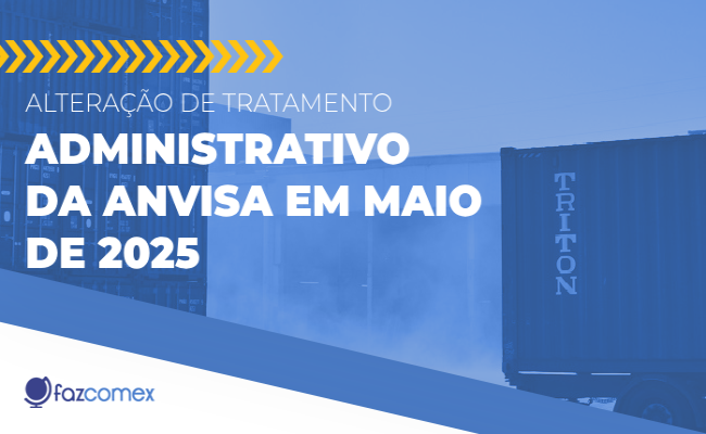 Saiba mais a respeito da alteração de tratamento administrativo da Anvisa em maio de 2025