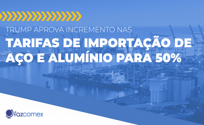 Trump aprova incremento nas tarifas de importação de aço e alumínio para 50%