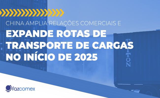 Veja mais sobre a ampliação da China nas relações comerciais, expansão de rotas no comex
