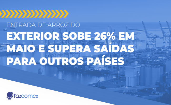 Compra de arroz do exterior sobe 26% em maio e supera saídas para outros países