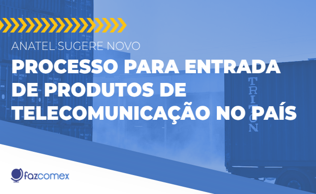 Anatel sugere novo processo para entrada de produtos de telecomunicação no país: entenda