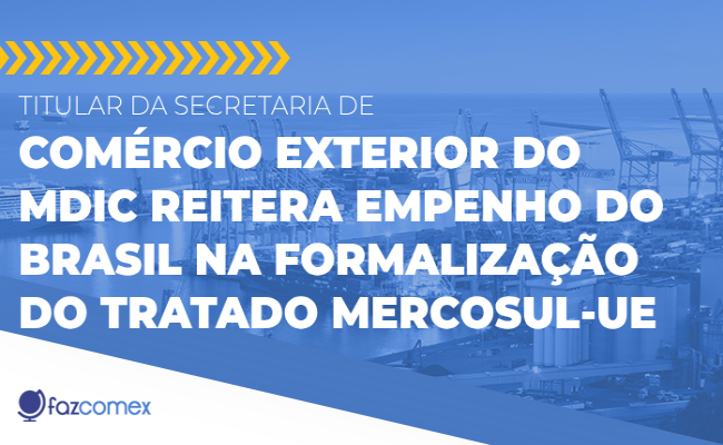 Empenho do Brasil na formalização do Tratado Mercosul-UE: saiba mais