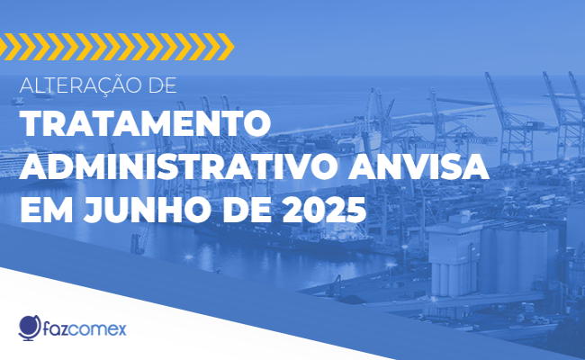 Veja mais a respeito da alteração de tratamento administrativo Anvisa em junho de 2025
