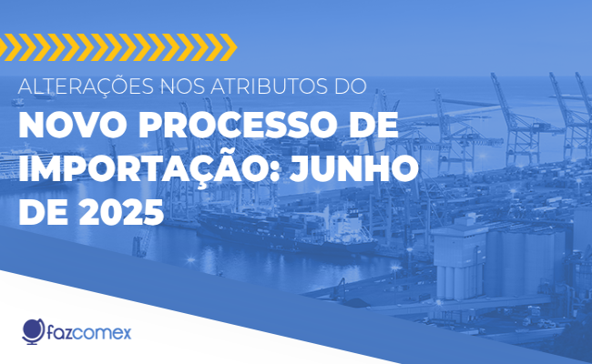 Alterações nos atributos do Novo Processo de Importação