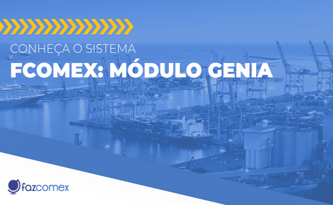Veja o software FComex Módulo GenIA, desenvolvido pela Fazcomex
