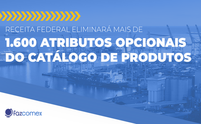 RFB eliminará mais de 1.600 atributos opcionais do Catálogo de Produtos, saiba mais