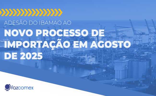 Conheça mais sobre a adesão do IBAMA ao Novo Processo de Importação em 08/2025.