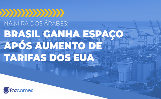 Brasil ganha espaço com o mundo árabe após aumento de tarifas dos EUA, entenda mais sobre