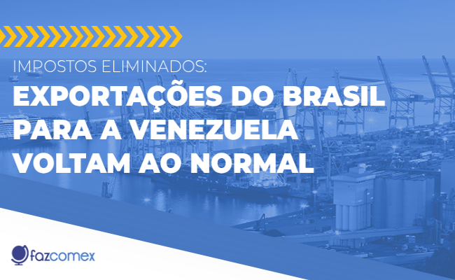 Vaiba os motivos  das exportações do Brasil para a Venezuela voltarem ao normal
