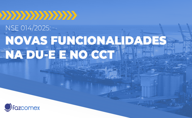 Veja mais sobre a NSE nº 014/2025, referente as novas funcionalidades na DU-E e no CCT