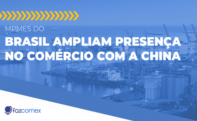 Saiba mais sobre as MPMEs do Brasil que ampliaram presença no comércio com a China