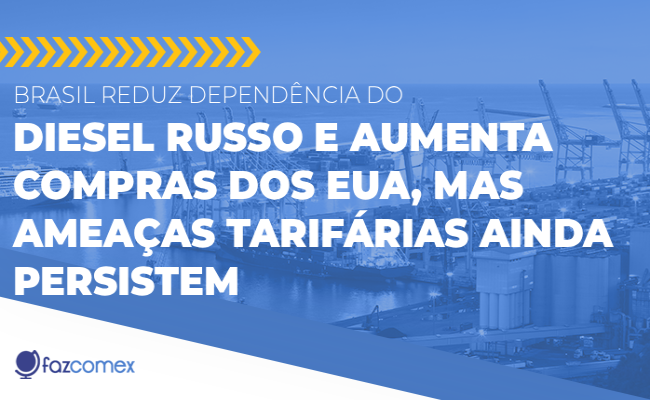 Importação de diesel da Rússia e tarifas dos EUA, entenda a relação