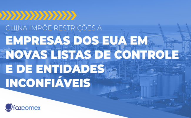 China impõe restrições a empresas dos EUA em novas listas de controle de entidades inconfiáveis
