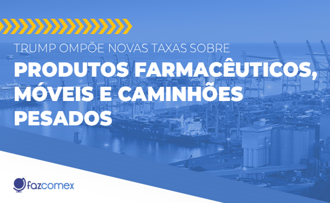 Taxas americanas sobre produtos farmacêuticos, móveis e caminhões pesados