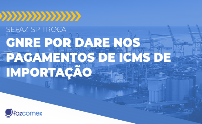 Troca GNRE por DARE nos pagamentos de ICMS de importação