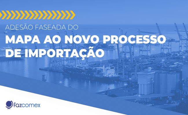 Adesão faseada do Mapa ao Novo Processo de Importação
