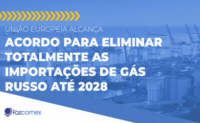 UE alcança acordo para eliminar totalmente as importações de gás russo até 2028
