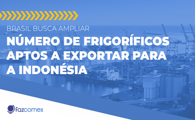 Brasil busca ampliar número de frigoríficos aptos a exportar para a Indonésia. veja mais