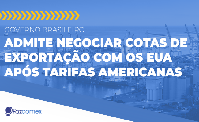Governo pode negociar cotas de exportação com os EUA após tarifas Americanas
