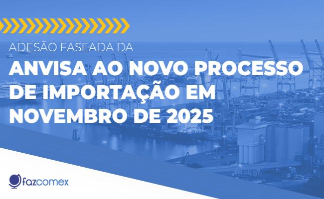 Adesão faseada da Anvisa ao NPI em novembro de 2025. Confira os impactos dentro do comex