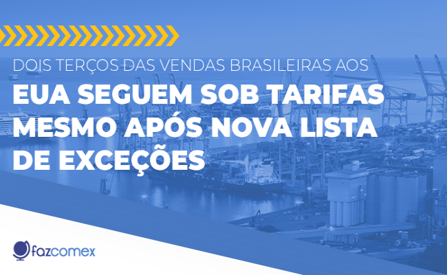 2/3 das exportações brasileiras aos EUA seguem sob tarifas mesmo após nova lista de exceções
